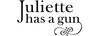 JULIETTE HAS A GUN